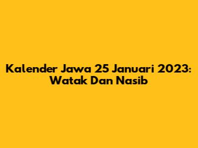 Kalender Jawa 25 Januari 2023: Watak Dan Nasib