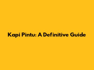 Kapi Pintu: A Definitive Guide