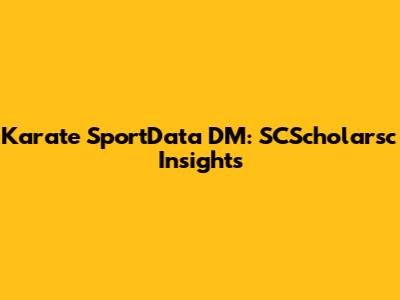 Karate SportData DM: SCScholarsc Insights