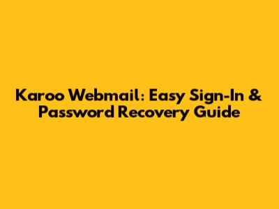 Karoo Webmail: Easy Sign-In & Password Recovery Guide