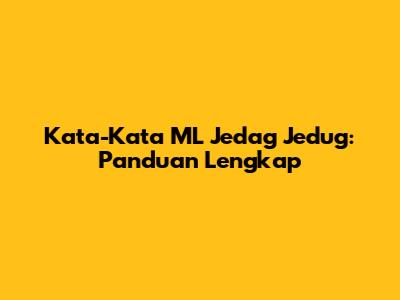 Kata-Kata ML Jedag Jedug: Panduan Lengkap