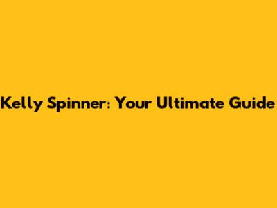 Kelly Spinner: Your Ultimate Guide