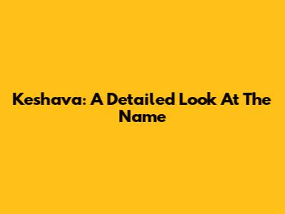 Keshava: A Detailed Look At The Name