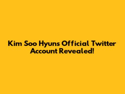 Kim Soo Hyun's Official Twitter Account Revealed!