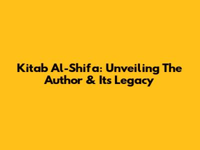 Kitab Al-Shifa: Unveiling The Author & Its Legacy