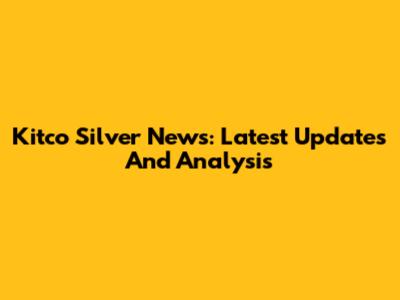Kitco Silver News: Latest Updates And Analysis