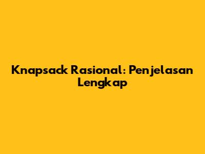 Knapsack Rasional: Penjelasan Lengkap