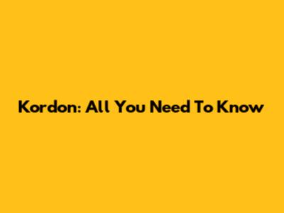 Kordon: All You Need To Know