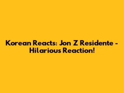 Korean Reacts: Jon Z Residente - Hilarious Reaction!