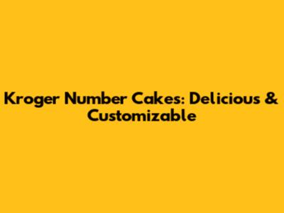 Kroger Number Cakes: Delicious & Customizable