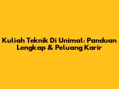 Kuliah Teknik Di Unimal: Panduan Lengkap & Peluang Karir
