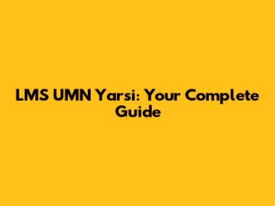 LMS UMN Yarsi: Your Complete Guide