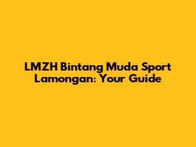 LMZH Bintang Muda Sport Lamongan: Your Guide