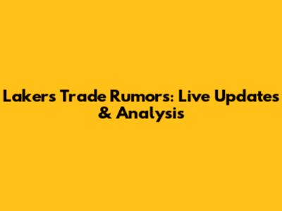 Lakers Trade Rumors: Live Updates & Analysis