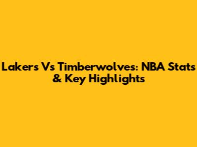 Lakers Vs Timberwolves: NBA Stats & Key Highlights