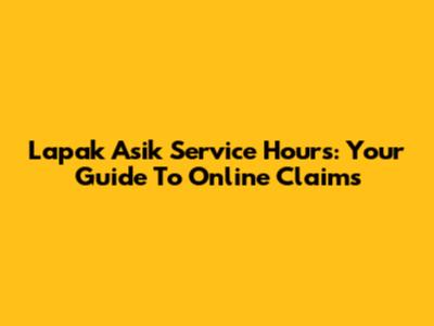 Lapak Asik Service Hours: Your Guide To Online Claims
