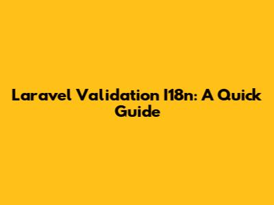 Laravel Validation I18n: A Quick Guide