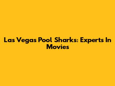 Las Vegas Pool Sharks: Experts In Movies