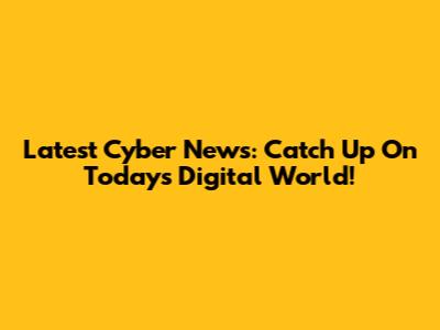 Latest Cyber News: Catch Up On Today's Digital World!