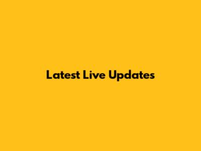 Latest Live Updates