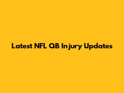 Latest NFL QB Injury Updates