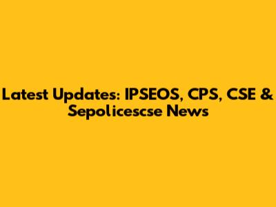 Latest Updates: IPSEOS, CPS, CSE & Sepolicescse News