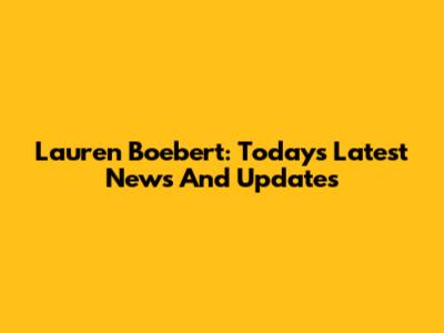 Lauren Boebert: Today's Latest News And Updates