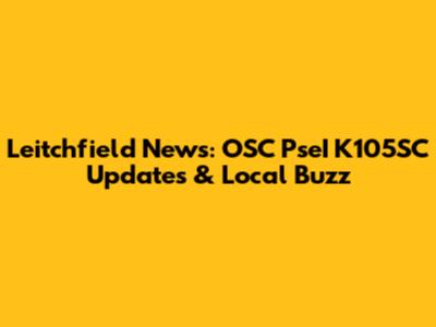 Leitchfield News: OSC PseI K105SC Updates & Local Buzz