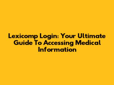 Lexicomp Login: Your Ultimate Guide To Accessing Medical Information