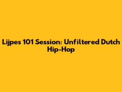 Lijpe's 101 Session: Unfiltered Dutch Hip-Hop