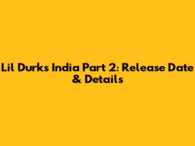 Lil Durk's India Part 2: Release Date & Details