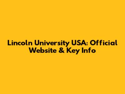 Lincoln University USA: Official Website & Key Info