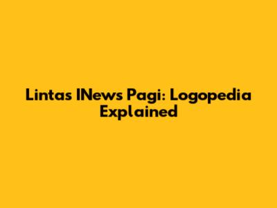 Lintas INews Pagi: Logopedia Explained