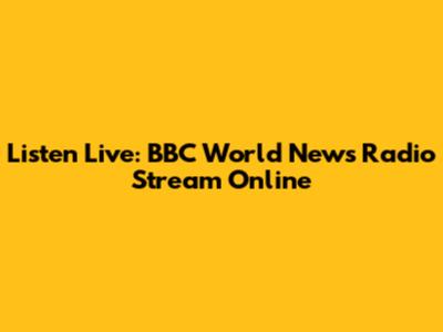 Listen Live: BBC World News Radio Stream Online