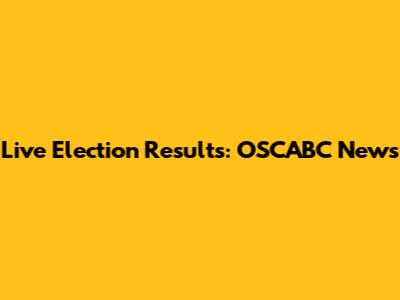 Live Election Results: OSCABC News