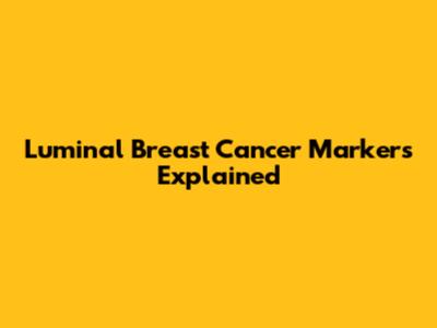 Luminal Breast Cancer Markers Explained