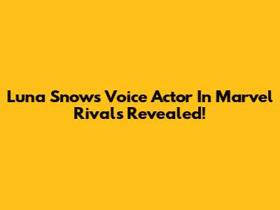 Luna Snow's Voice Actor In Marvel Rivals Revealed!