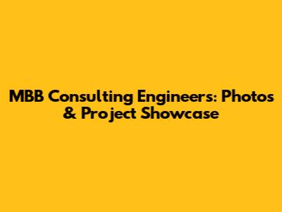 MBB Consulting Engineers: Photos & Project Showcase