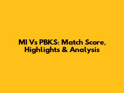 MI Vs PBKS: Match Score, Highlights & Analysis