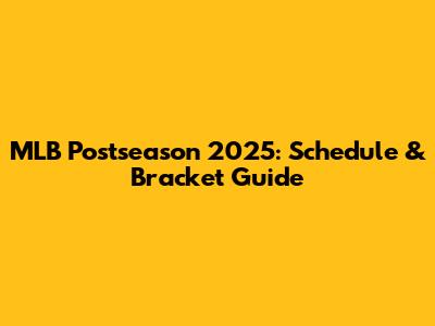 MLB Postseason 2025: Schedule & Bracket Guide