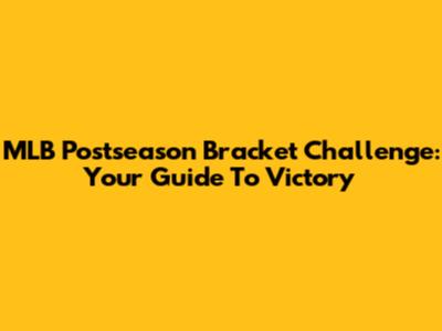MLB Postseason Bracket Challenge: Your Guide To Victory