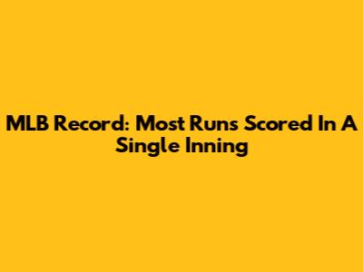 MLB Record: Most Runs Scored In A Single Inning