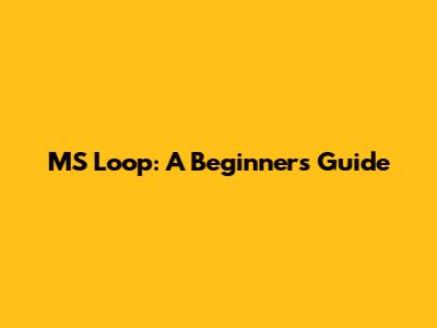 MS Loop: A Beginner's Guide