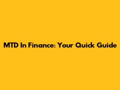 MTD In Finance: Your Quick Guide
