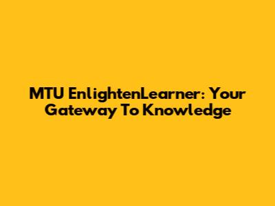 MTU EnlightenLearner: Your Gateway To Knowledge