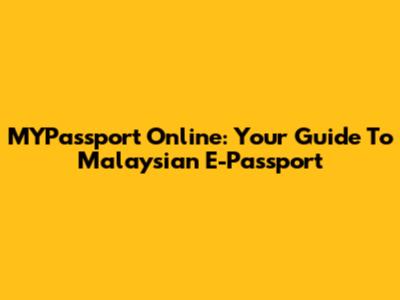 MYPassport Online: Your Guide To Malaysian E-Passport