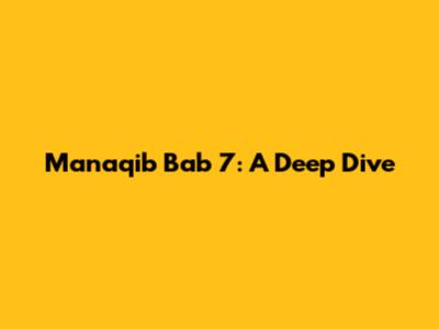 Manaqib Bab 7: A Deep Dive