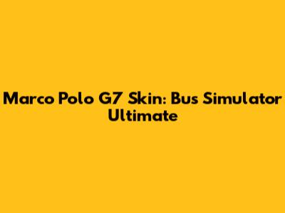 Marco Polo G7 Skin: Bus Simulator Ultimate