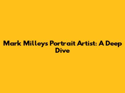 Mark Milley's Portrait Artist: A Deep Dive