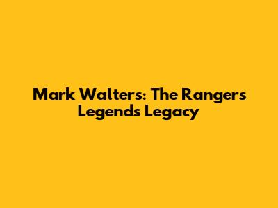 Mark Walters: The Rangers Legend's Legacy